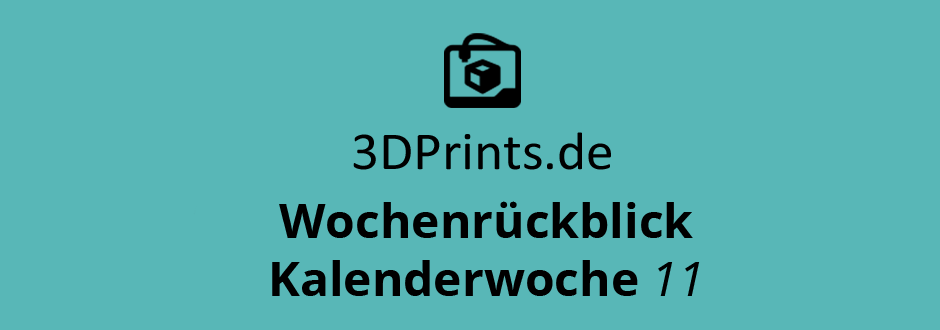 Wochenrückblick KW 11 – Drohnen aus dem 3D-Drucker, be3D DeeGreen