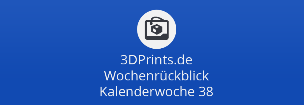 Wochenrückblick KW 38 – 3D-Drucker im Nanobereich, mobiler Robotor-3D-Drucker