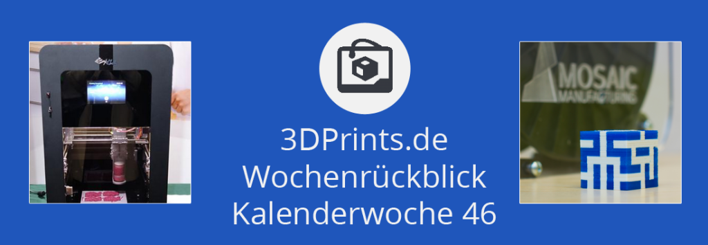 Wochenrückblick KW 46 – mehrfarbiger 3D-Druck aus einem Single-Extruder